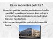 Prezentācija 'Valsts fiskālā un bankas monetārā politika', 4.