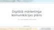 Prezentācija 'Digitālā mārketinga komunikācijas plāns', 1.