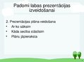 Prezentācija 'Kādai ir jābūt labai prezentācijai', 4.