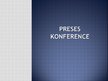 Prezentācija 'Preses konference', 1.