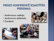 Prezentācija 'Preses konference', 4.