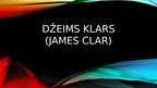 Prezentācija 'Džeims Klars', 1.