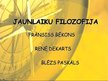 Prezentācija 'Jaunlaiku filosofija. Frānsiss Bēkons, Renē Dekarts, Blēzs Paskāls', 1.