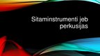 Prezentācija 'Sitaminstrumenti jeb perkusijas', 1.