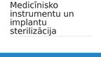 Prezentācija 'Medicīnisko instrumentu un implantu sterilizācija', 1.