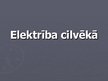 Prezentācija 'Elektrība cilvēkā', 1.