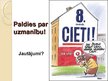 Prezentācija 'Apvienības "Par Labu Latviju" pirmsvēlēšanu kampaņa', 13.