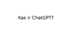 Prezentācija 'Kas ir ChatGPT?', 1.