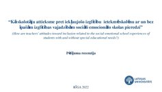 Prezentācija 'Kā skolotāju attieksme pret iekļaujošo izglītību ietekmē skolēnu ar un bez īpašā', 1.
