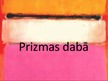Prezentācija 'Sadzīvē, mākslā un dabā sastopamās prizmas', 6.