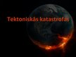 Prezentācija 'Tektoniskās katastrofas', 1.
