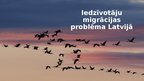 Prezentācija 'Iedzīvotāju migrācijas problēmas Latvijā', 1.
