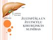 Prezentācija 'Žultspūšļa un žultsceļu ķirurģiskās slimības', 1.