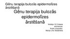 Prezentācija 'Gēnu terapija bulozās epidermolīzes ārstēšanai', 1.