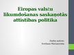 Prezentācija 'Eiropas valstu likumdošanas saskaņotās attīstības politika', 1.