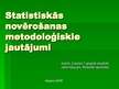 Prezentācija 'Statistiskās novērošanas metodoloģiskie jautājumi', 1.
