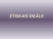 Prezentācija 'Ētiskais ideāls', 1.