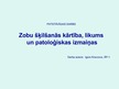 Prezentācija 'Zobu šķilšanās kārtība, likums un patoloģiskas izmaiņas', 1.