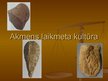 Prezentācija 'Akmens laikmeta kultūra', 1.