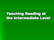 Prezentācija 'Teaching Reading at the Intermediate Level', 1.