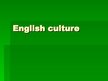 Prezentācija 'English Culture', 1.