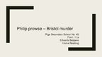 Prezentācija 'Philip Prowse "Bristol Murder"', 1.