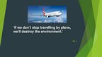 Prezentācija 'Presentation about the Effects of Aircraft on the Environment', 1.