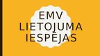 Prezentācija 'EMV lietojuma iespējas', 1.