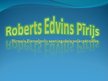 Prezentācija 'Roberts Edvins Pīrijs', 1.