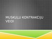 Prezentācija 'Muskuļu kontrakciju veidi', 1.