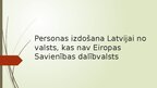 Prezentācija 'Personas izdošana Latvijai no valsts, kas nav Eiropas Savienības dalībvalsts', 1.