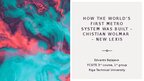 Prezentācija 'How the world’s first metro system was built – Christian Wolmar – new lexis', 1.