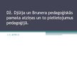 Prezentācija 'Dž.Djūija un Brunera pedagoģiskās pamata atziņas', 1.
