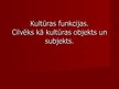 Prezentācija 'Kultūras funkcijas. Cilvēks kā kultūras objekts un subjekts', 1.
