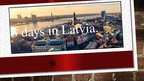 Prezentācija 'Three Days in Latvia', 1.