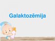 Prezentācija 'Galaktozēmija', 1.