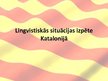 Prezentācija 'Lingvistiskās situācijas izpēte Katalonijā', 1.