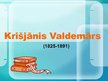 Prezentācija 'Krišjānis Valdemārs', 1.