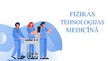 Prezentācija 'Fizikas tehnoloģijas medicīnā', 1.