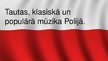 Prezentācija 'Tautas, klasiskā un populārā mūzika Polijā', 1.