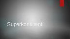 Prezentācija 'Superkontinenti', 1.