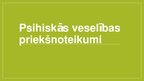 Prezentācija 'Psihiskās veselības priekšnoteikumi', 1.