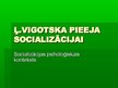 Referāts 'Ļ.Vigotska pieeja socializācijai', 4.