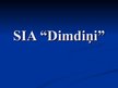 Prezentācija 'SIA "Dimdiņi"', 1.