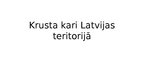 Prezentācija 'Krusta kari Latvijas teritorijā', 1.