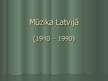 Prezentācija 'Mūzika Latvijā no 1940.-1990.gadam', 1.