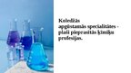Prezentācija 'Koledžās apgūstamās specialitātes - plaši pieprasītās ķīmiķu profesijas', 1.