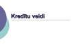 Prezentācija 'Kredītu veidi', 1.