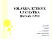 Prezentācija 'Solārija ietekme uz cilvēka organismu', 1.