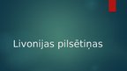 Prezentācija 'Livonijas pilsētiņas', 1.